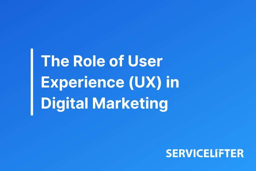 The Role of User Experience (UX) in Digital Marketing