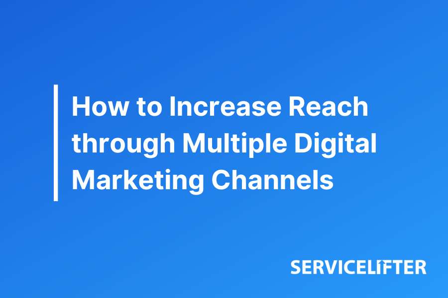How to Increase Reach through Multiple Digital Marketing Channels ...